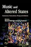 Music and Altered States: Consciousness, Transcendence, Therapy and Addictions