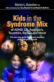 Kids In The Syndrome Mix Of Adhd Ld Aspergers Tourettes Bipolar And More The One Stop Guide For Parents Teachers And Other Professionals