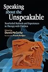 Speaking about the Unspeakable: Non-Verbal Methods and Experiences in Therapy with Children