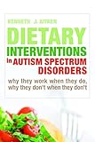 Dietary Interventions In Autism Spectrum Disorders Why They Work When They Do Why They Dont When They Dont
