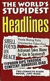The World's Stupidest Headlines (The World's Stupidest series)