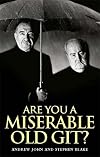 Are You a Miserable Old Git?