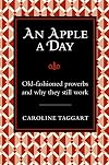 An Apple a Day: Old-Fashioned Proverbs and Why They Still Work