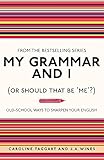 My Grammar And I Or Should That Be Me Oldschool Ways To Sharpen Your English