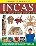 Handson History Incas Step Into The Spectacular World Of Ancient South America With 340 Exciting Pictures And 15 Stepbystep Projects