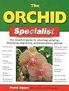 The Orchid Specialist: The Essential Guide to Selecting, Growing, Displaying, Improving, and Maintaining Orchids (Specialist Series)