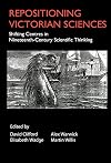 Repositioning Victorian Sciences: Shifting Centres in Nineteenth-Century Thinking (Anthem Nineteenth-Century Series)