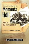 Moments in Hell: Notes of a War Correspondent