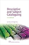 Descriptive and subject cataloguing : a workbook