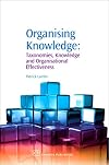 Organising Knowledge: Taxonomies, Knowledge and Organisational Effectiveness (Chandos Knowledge Management)