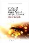 Library and Information Science Research in the 21st Century: A Guide for Practicing Librarians and Students (Chandos Information Professional Series)
