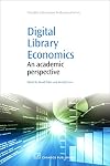 Digital Library Economics: An Academic Perspective (Chandos Information Professional Series)