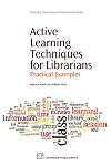 Active Learning Techniques for Librarians: Practical Examples (Chandos Information Professional Series)