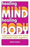 Healing Mind, Healing Body: Explaining How the Mind and Body Work Together