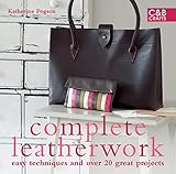 Complete Leatherwork Easy Techniques And 20 Great Projects