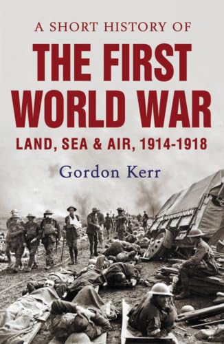 A Short History of the First World War: Land, Sea Air, 1914-1918 book cover