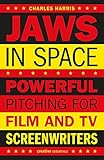 Jaws In Space Powerful Pitching For Film And Tv Screenwriters