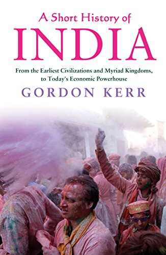 A Short History of India: From the Earliest Civilisations and Myriad Kingdoms, to Today's Economic Powerhouse cover