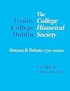 Trinity College Dublin: The College Historical Society Oratory and Debate 1770-2020