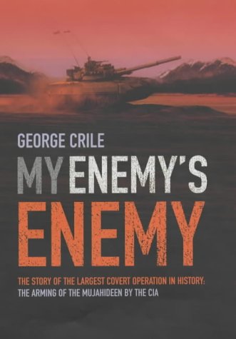 My Enemy's Enemy: The Story of the Largest Covert Operation in History: the Arming of the Mujahideen by the CIA book cover