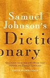 Samuel Johnson's Dictionary: Selections from the 1755 Work That Defined the English Language