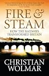Fire & Steam: How the Railways Transformed Britain