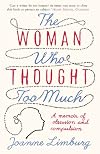 The Woman Who Thought too Much: A Memoir