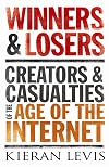Winners and Losers: Creators and Casualties of the Age of the Internet