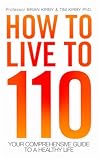How to Live to 110 - Your Comprehensive Guide to a Healthy Life