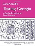 Tasting Georgia A Food And Wine Journey In The Caucasus