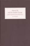 Edward III and the English Peerage: Royal Patronage, Social Mobility and Political Control in Fourteenth-Century England