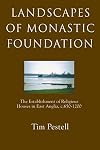 Landscapes of monastic foundation : the establishment of religious houses in East Anglia c. 650-1200