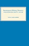 Renaissance Military Memoirs War History And Identity 14501600 Warfare In History