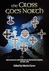 The Cross Goes North: Processes of Conversion in Northern Europe, AD 300-1300