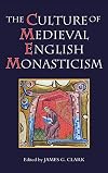 The Culture of Medieval English Monasticism