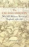 The Calais Garrison: War and Military Service in England, 1436-1558