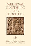 Medieval Clothing and Textiles Volume V