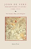 John de Vere, thirteenth earl of Oxford (1442-1513): `The Foremost Man of the Kingdom'