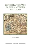 Gender and Space in Early Modern England
