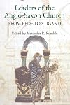 Leaders of the Anglo-Saxon Church : from Bede to Stigand
