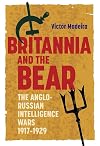 Britannia and the Bear: The Anglo-Russian Intelligence Wars, 1917-1929