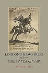 London's news press and the Thirty Years War