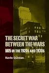 The Secret War Between the Wars: MI5 in the 1920s and 1930s