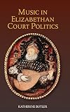 Music in Elizabethan Court Politics