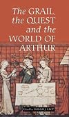 The Grail, the Quest and the World of Arthur