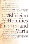 Aelfrician Homilies and Varia: Editions, Translations and Commentary (2 volume set)