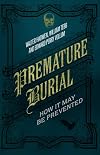 Premature Burial: How It May Be Prevented
