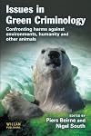 Issues in Green Criminology: Confronting Harms Against Environments, Other Animals and Humanity