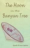 The Moon In The Banyan Tree