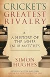 Cricket's Greatest Rivalry: A History of the Ashes in 10 Matches